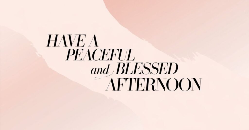 Good Afternoon Blessings Images and Quotes