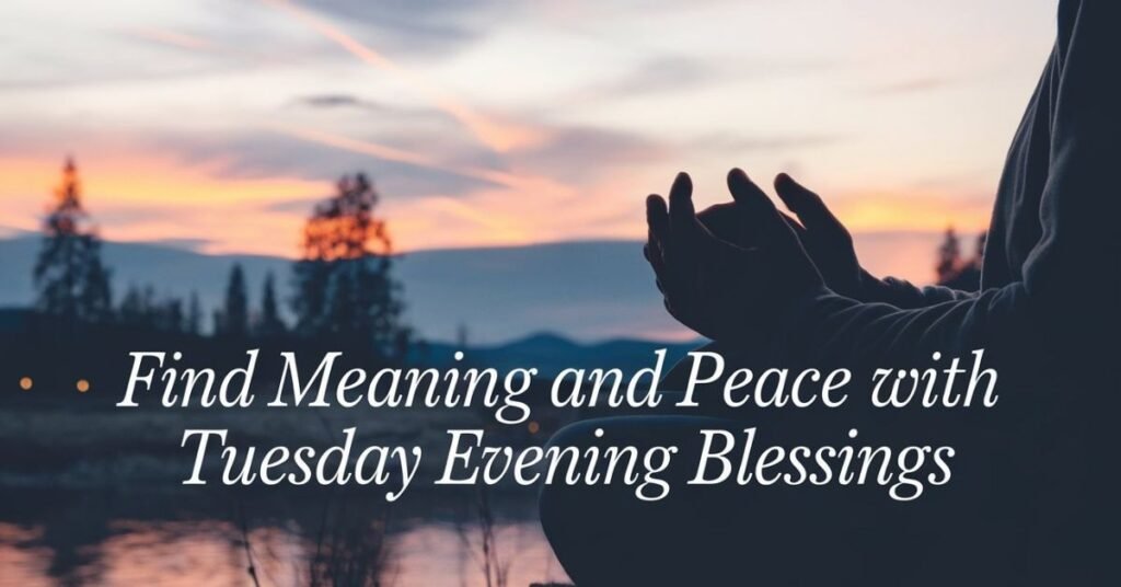 Tuesday Evening Blessings
