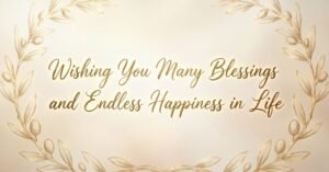 Wishing You Many Blessings