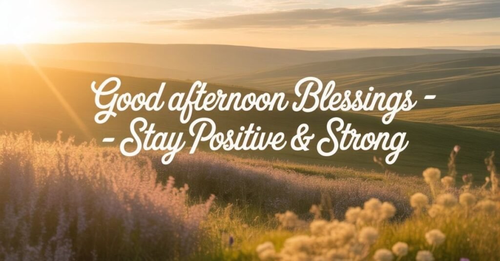 Good Afternoon Blessings